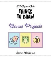 101 Super Cute Things to Draw